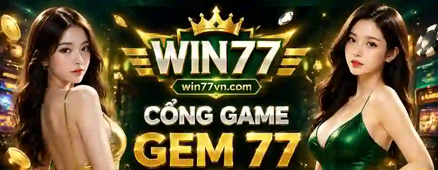Win77 - Chơi Gem 77 Thắng Lớn